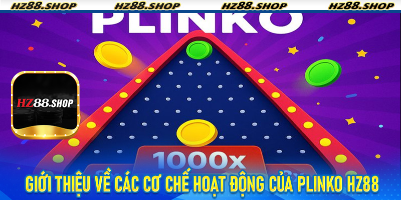 Giới thiệu về các cơ chế hoạt động của Plinko Hz88