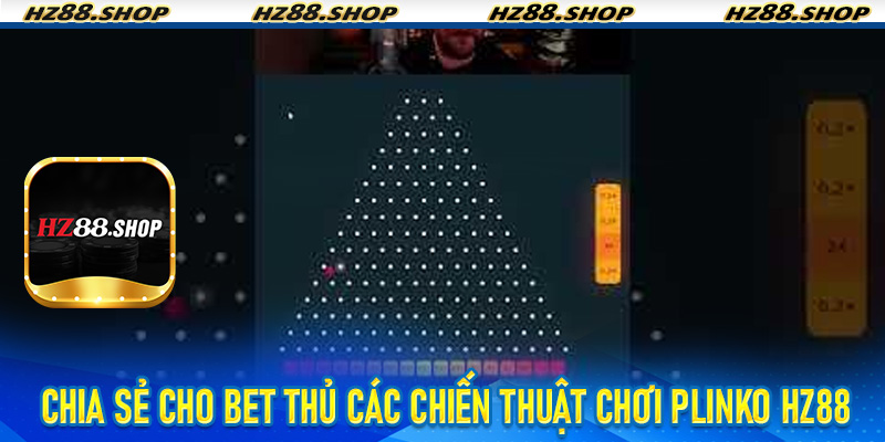 Chia sẻ cho bet thủ các chiến thuật chơi Plinko Hz88