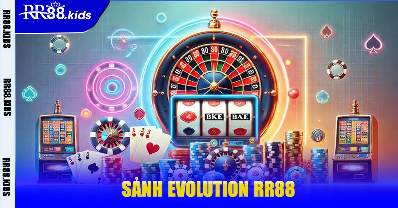 Sảnh Evolution RR88 – Trải nghiệm casino trực tuyến đỉnh cao
